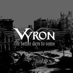 Vyron : For Better Days to Come